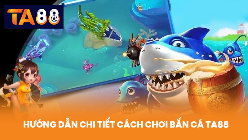 Bắn Cá TA88 Trải Nghiệm Chơi Vui, Thưởng Lớn Và Đổi Thưởng Nhanh 2 Hướng Dẫn Chi Tiết Cách Chơi Bắn Cá TA88