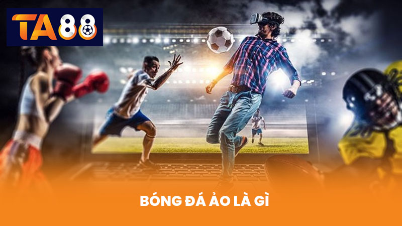 Bóng đá ảo là gì
