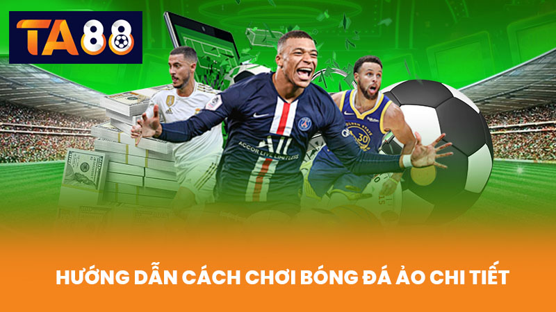Bóng Đá Ảo Là Gì TA88 Giải Thích Chi Tiết Cách Chơi Và Cược 3 Hướng Dẫn Cách Chơi Bóng Đá Ảo Chi Tiết