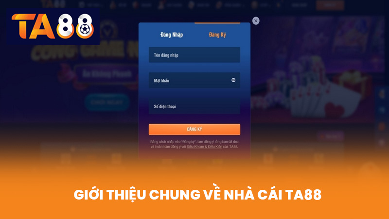 Đăng Ký TA88 Nhận Ưu Đãi Cực Hấp Dẫn Cho Thành Viên Mới 2 Giới Thiệu Chung Về Nhà Cái TA88