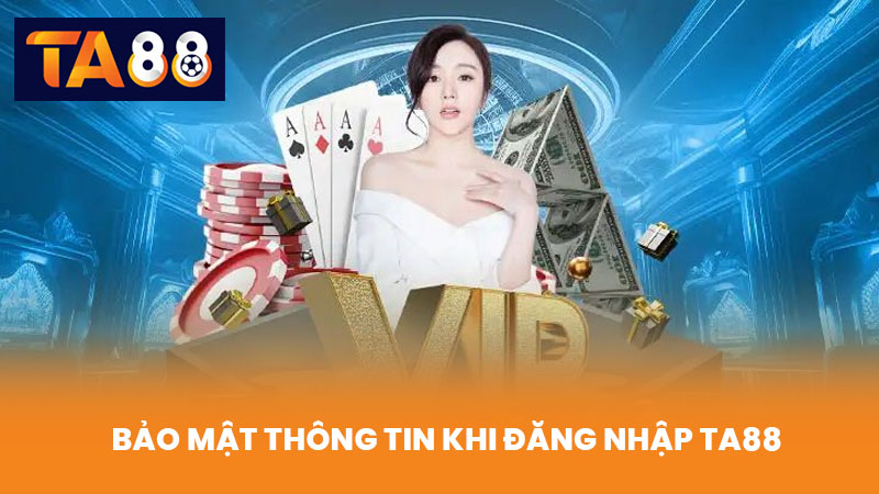Đăng Nhập TA88 Nhanh Chóng An Toàn Truy Cập Mọi Tính Năng 4 Bảo Mật Thông Tin Khi Đăng Nhập TA88