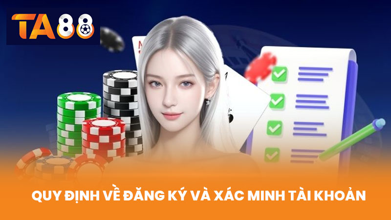 Điều Khoản Và Điều Kiện TA88 Quy Định Dành Cho Người Chơi 2 Quy Định Về Đăng Ký Và Xác Minh Tài Khoản