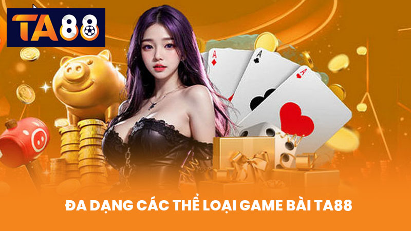 Game Bài TA88 Trải Nghiệm Đỉnh Cao Với Nhiều Lựa Chọn Hấp Dẫn 1 Đa Dạng Các Thể Loại Game Bài TA88