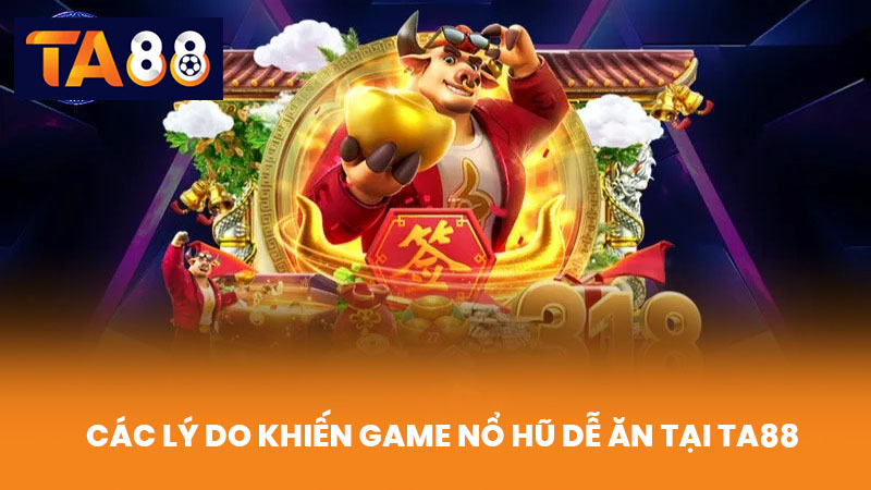 Game Nổ Hũ Dễ Ăn Tại TA88 Chơi Là Trúng Thưởng Cực Khủng 2 Giới Thiệu Về Game Nổ Hũ Dễ Ăn Tại TA88