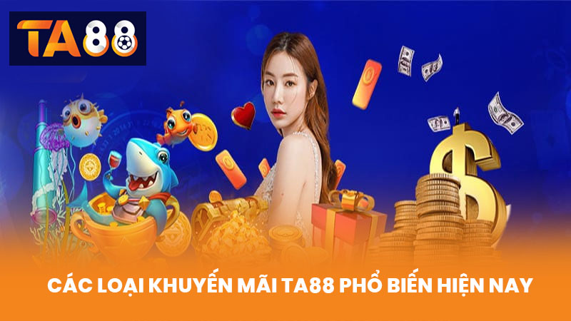Khuyến Mãi TA88 Hấp Dẫn Nhất Dành Cho Thành Viên Mới Và Cũ 2 Các Loại Khuyến Mãi TA88 Phổ Biến Hiện Nay