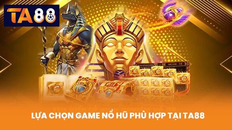 Kinh Nghiệm Chơi Nổ Hũ Tại TA88 Dễ Trúng Lớn Cho Người Mới 3 Lựa Chọn Game Nổ Hũ Phù Hợp Tại TA88