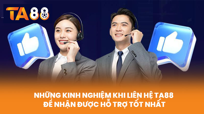 Liên Hệ TA88 Hỗ Trợ 24 7 Qua Hotline Chat Và Email 3 Những Kinh Nghiệm Khi Liên Hệ TA88 Để Nhận Được Hỗ Trợ Tốt Nhất