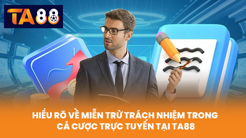 Miễn Trừ Trách Nhiệm TA88 Về Nội Dung Và Rủi Ro Cá Cược 1 Hiểu Rõ Về Miễn Trừ Trách Nhiệm Trong Cá Cược Trực Tuyến Tại TA88