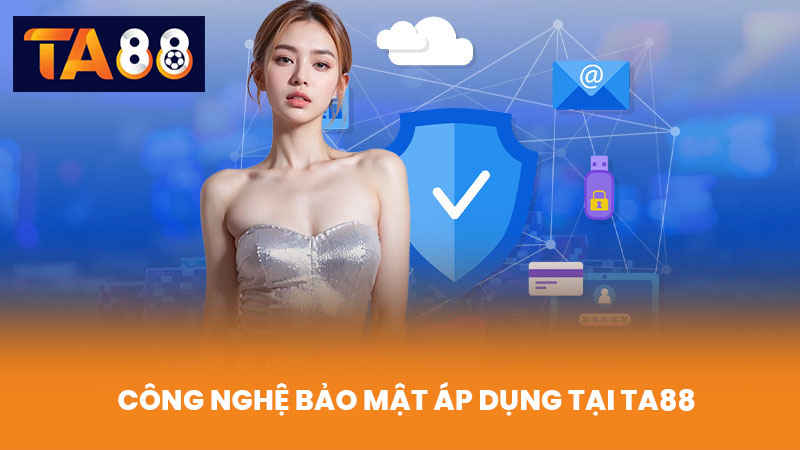 Quyền Riêng Tư TA88 Cam Kết Bảo Mật Thông Tin Người Dùng 2 Công Nghệ Bảo Mật Áp Dụng Tại TA88