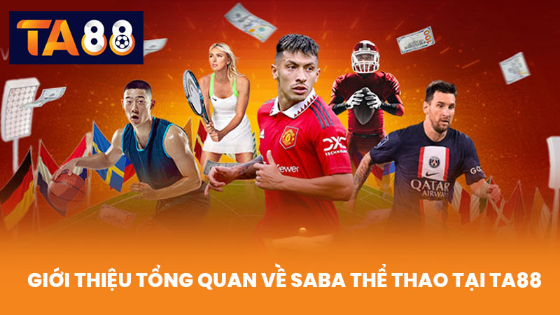SABA Thể Thao Cá Cược Trực Tuyến Hấp Dẫn Tại TA88 2 Giới Thiệu Tổng Quan Về SABA Thể Thao Tại TA88