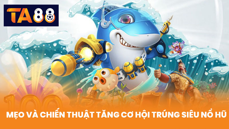 Siêu Nổ Hũ Tại TA88 Quay Là Trúng Thưởng Lớn Cực Nhanh 4 Mẹo Và Chiến Thuật Tăng Cơ Hội Trúng Siêu Nổ Hũ
