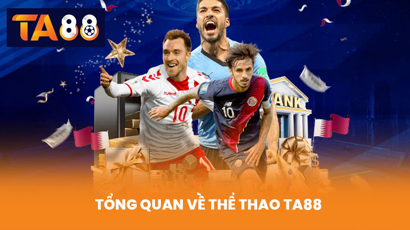 Thể Thao TA88 Cá Cược Hấp Dẫn Tỷ Lệ Cao Cập Nhật Liên Tục 1 Tổng Quan Về Thể Thao TA88