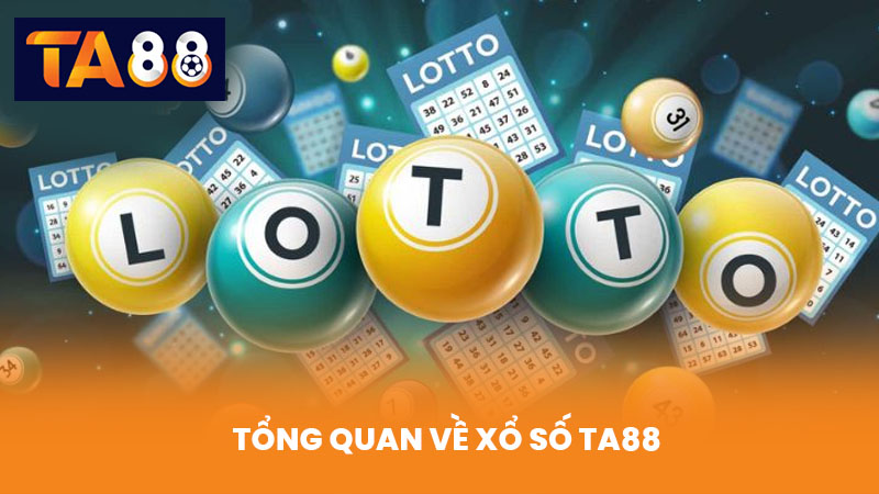 Xổ Số TA88 Kết Quả Chính Xác Nhanh Chóng Cập Nhật Mỗi Ngày 1 Tổng Quan Về Xổ Số TA88